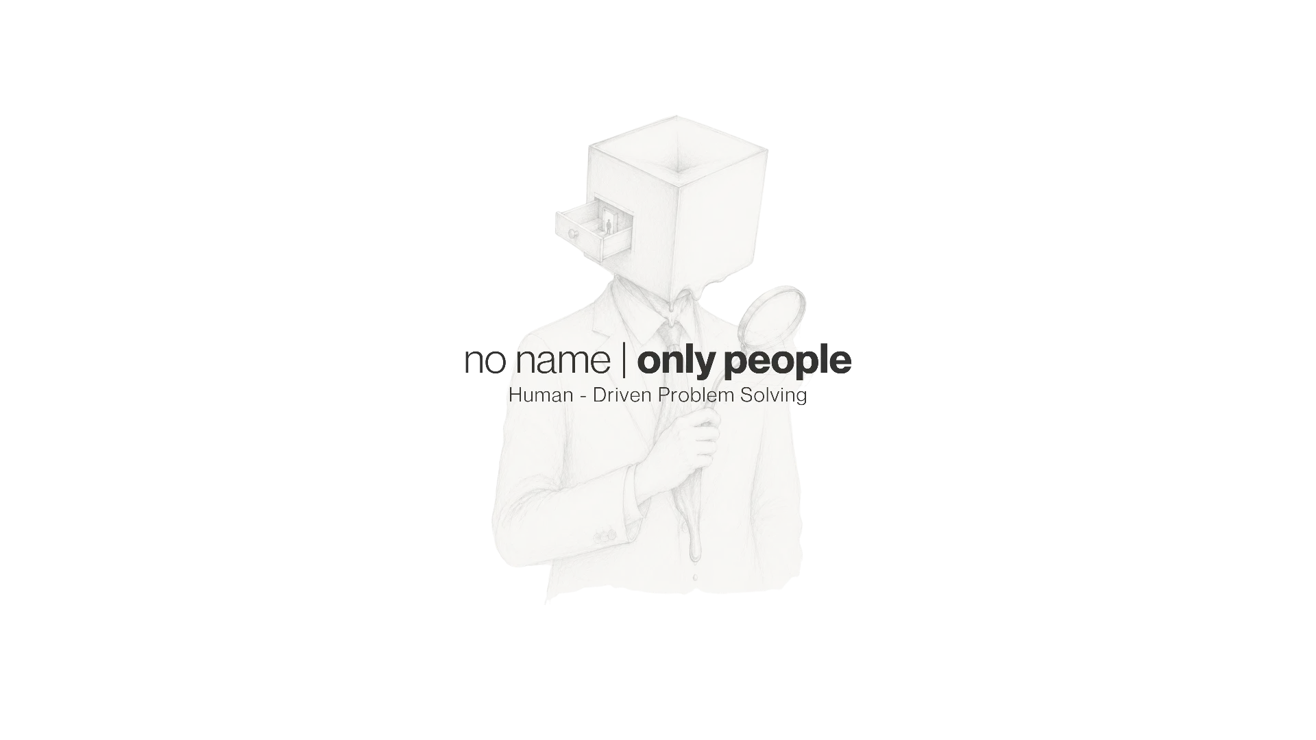no name | only people - Human-Driven Problem Solving